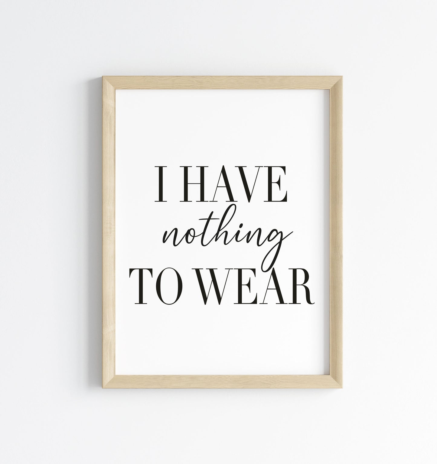 I have nothing to wear fashion bedroom dressing room wardrobe fashion unframed wall art poster print