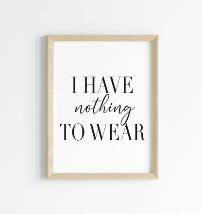 I have nothing to wear fashion bedroom dressing room wardrobe fashion unframed wall art poster print
