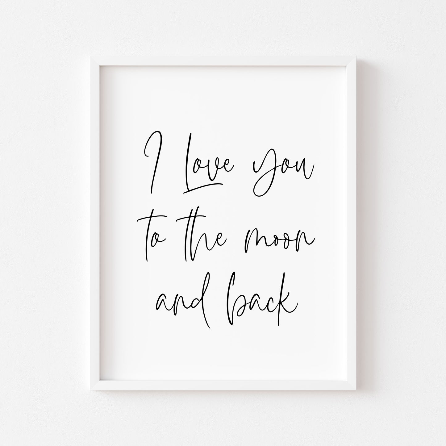 I Love you to the moon and back Bedroom Wall Art print (unframed)