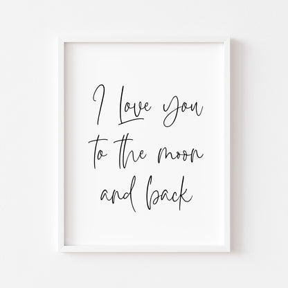 I Love you to the moon and back Bedroom Wall Art print (unframed)