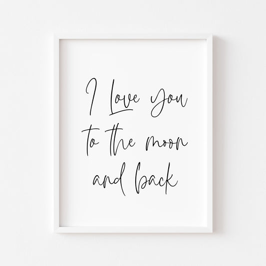 I Love you to the moon and back Bedroom Wall Art print (unframed)