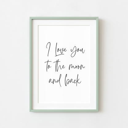 I Love you to the moon and back Bedroom Wall Art print (unframed)