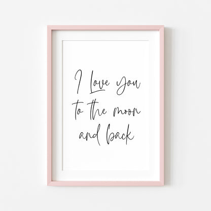 I Love you to the moon and back Bedroom Wall Art print (unframed)