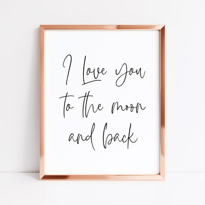 I Love you to the moon and back Bedroom Wall Art print (unframed)