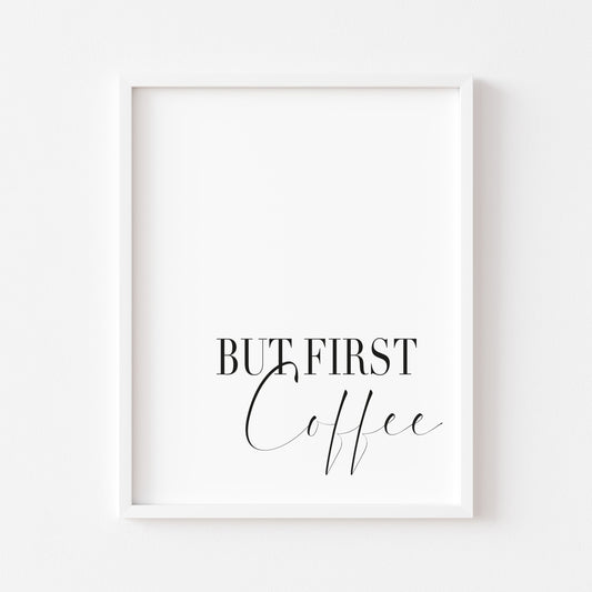 But first Coffee print, kitchen coffee station home unframed wall art poster print