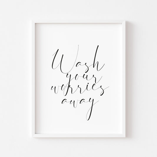 Wash your worries away bathroom typography bathroom unframed wall art poster print