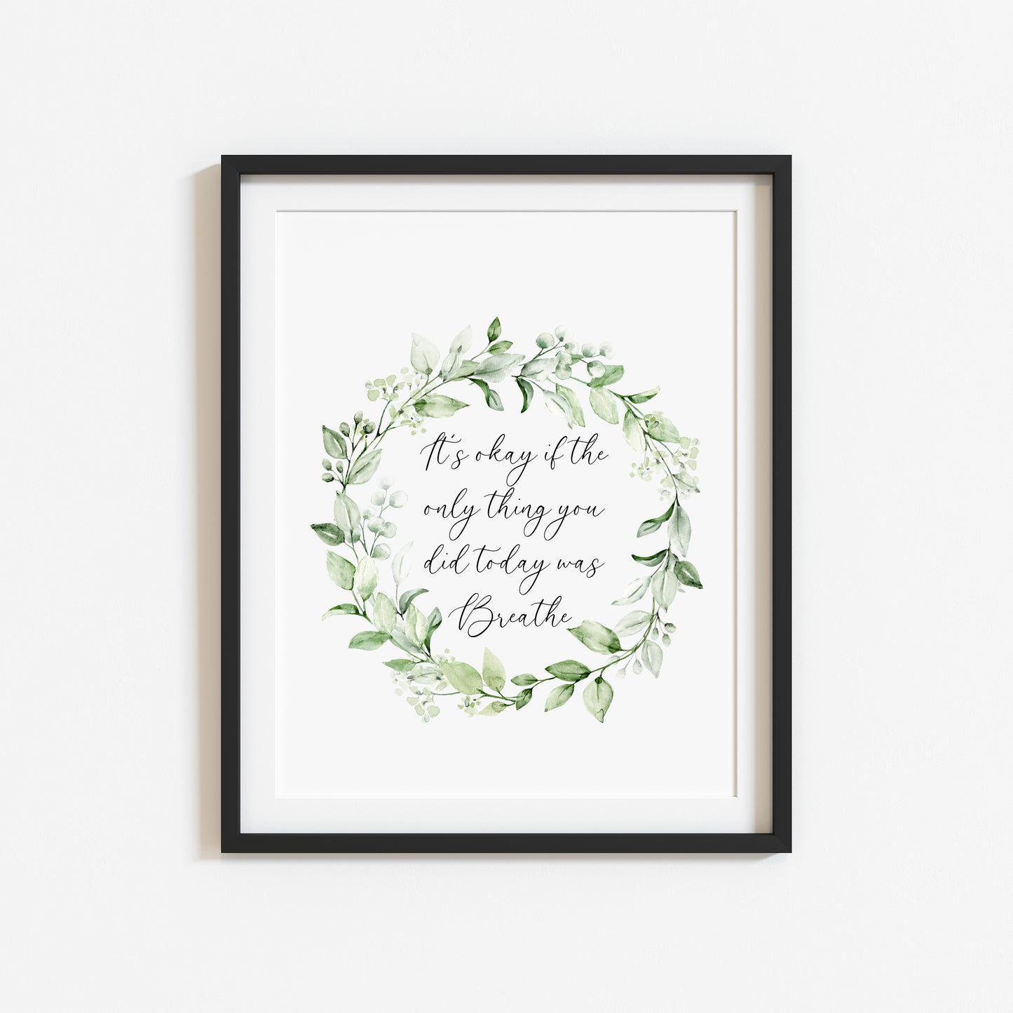 It's okay if the only thing you did today was breathe watercolour green wreath bathroom bedroom home unframed wall art poster print, breathe