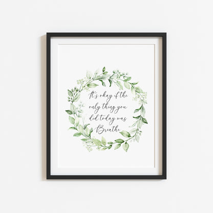 It's okay if the only thing you did today was breathe watercolour green wreath bathroom bedroom home unframed wall art poster print, breathe