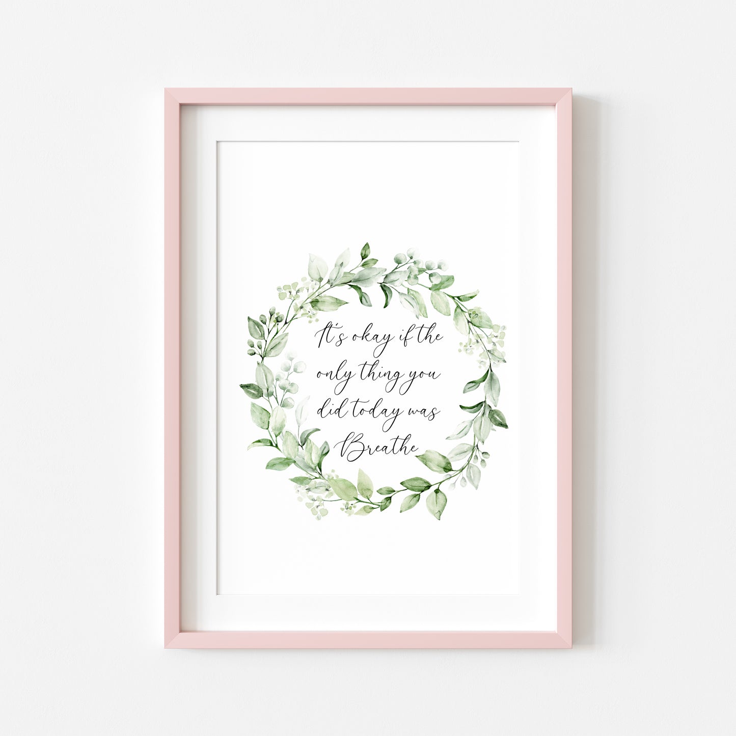 It's okay if the only thing you did today was breathe watercolour green wreath bathroom bedroom home unframed wall art poster print, breathe