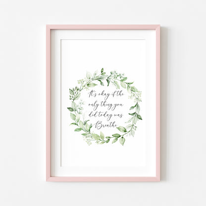 It's okay if the only thing you did today was breathe watercolour green wreath bathroom bedroom home unframed wall art poster print, breathe