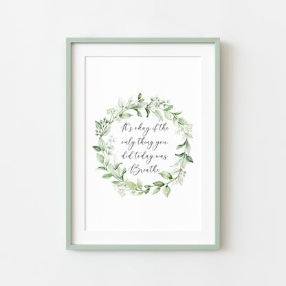 It's okay if the only thing you did today was breathe watercolour green wreath bathroom bedroom home unframed wall art poster print, breathe