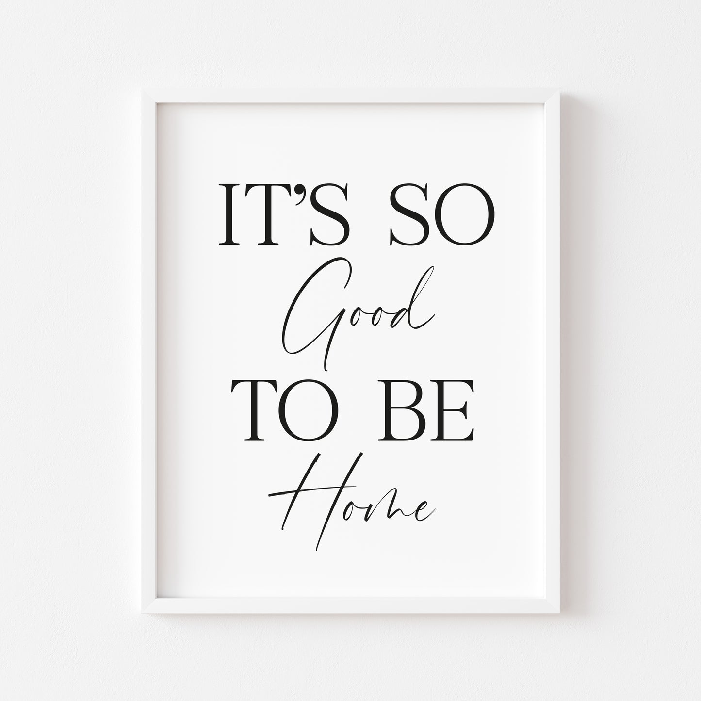 It's so good to be home hallway family unframed wall art poster print