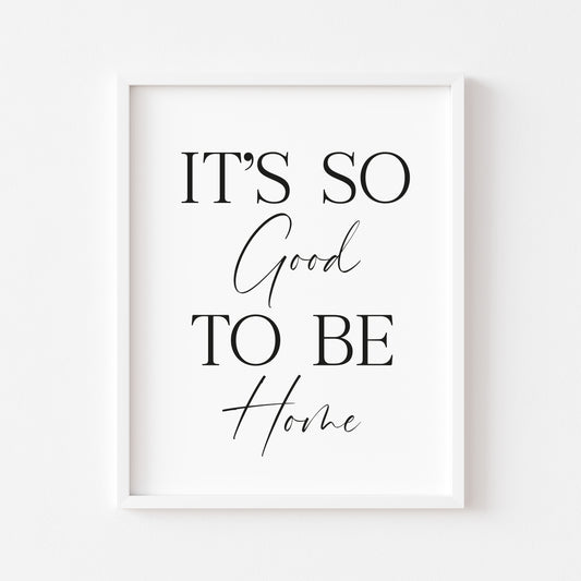 It's so good to be home hallway family unframed wall art poster print