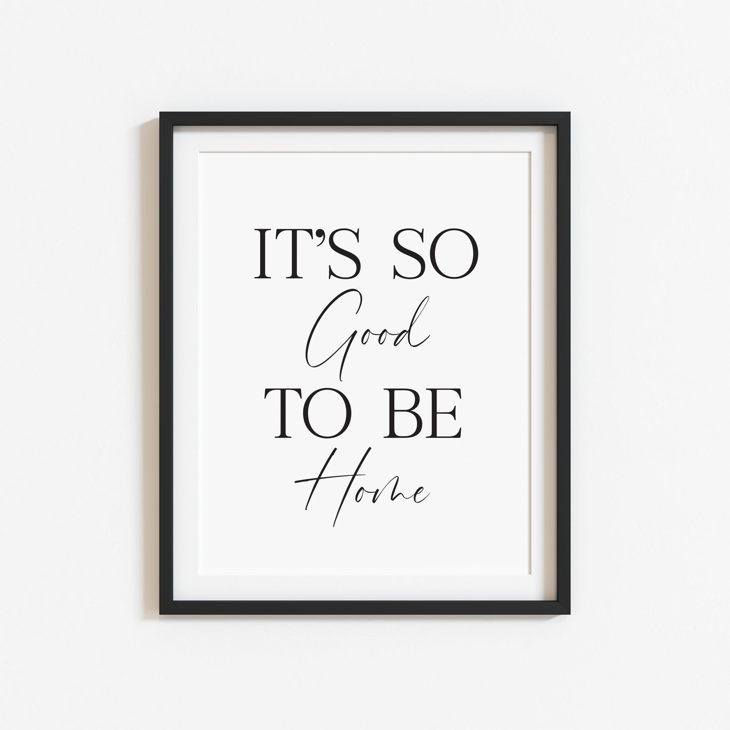 It's so good to be home hallway family unframed wall art poster print