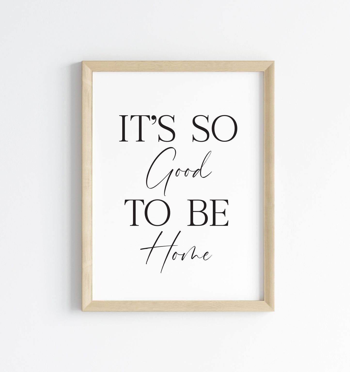It's so good to be home hallway family unframed wall art poster print