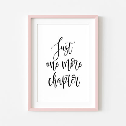 Book print, Just one more chapter quote script reading lover Wall Art (unframed)
