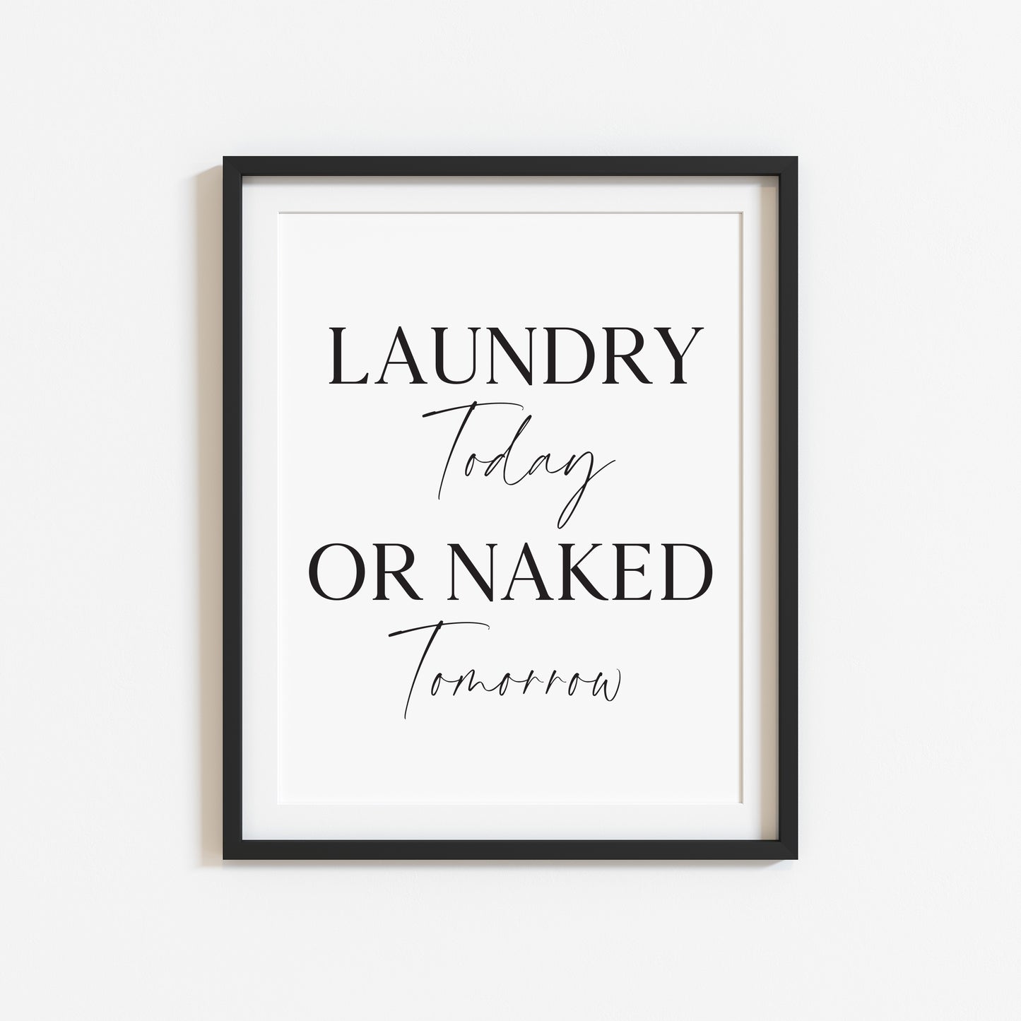 Laundry print Laundry today or naked tomorrow kitchen utility unframed wall art poster