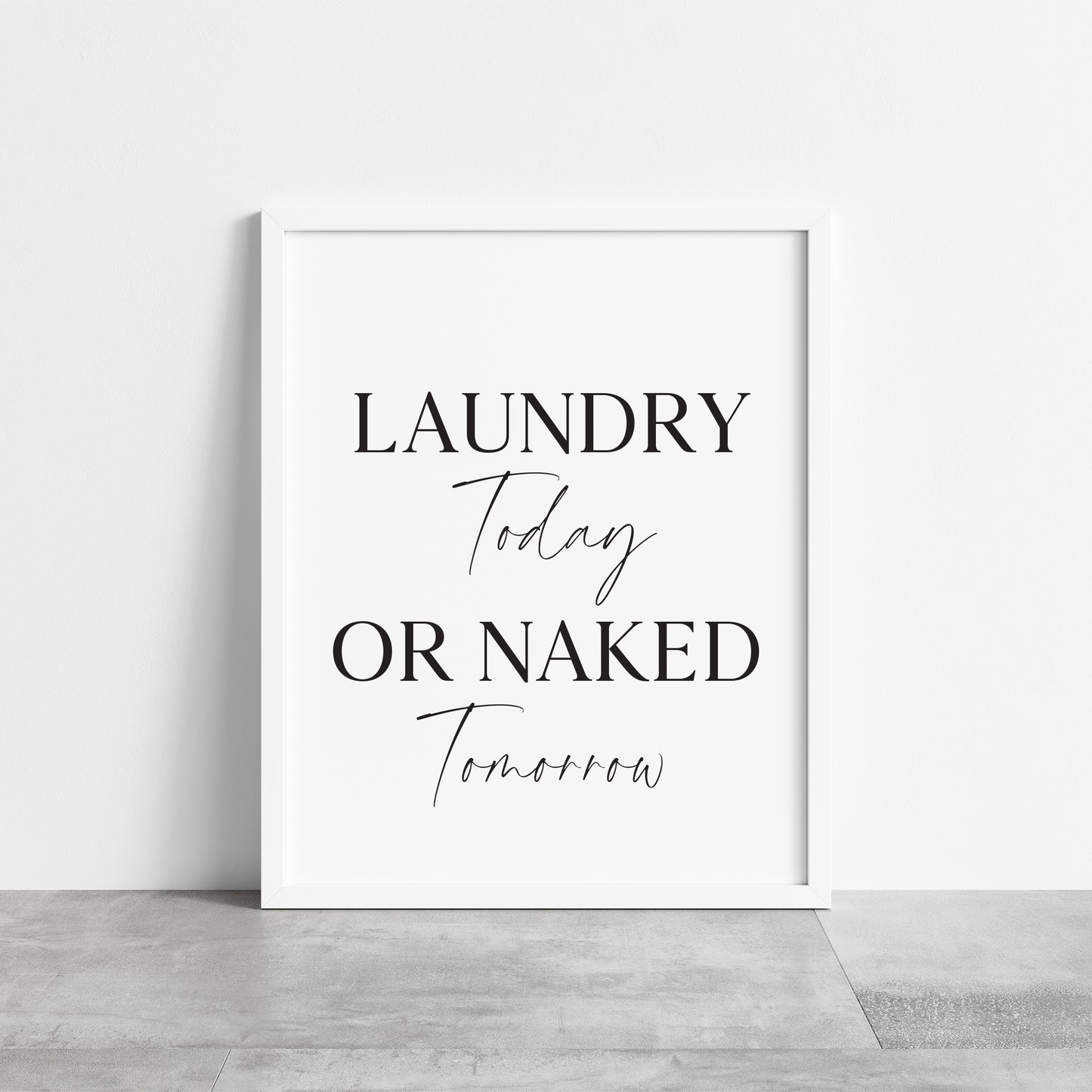 Laundry print Laundry today or naked tomorrow kitchen utility unframed wall art poster