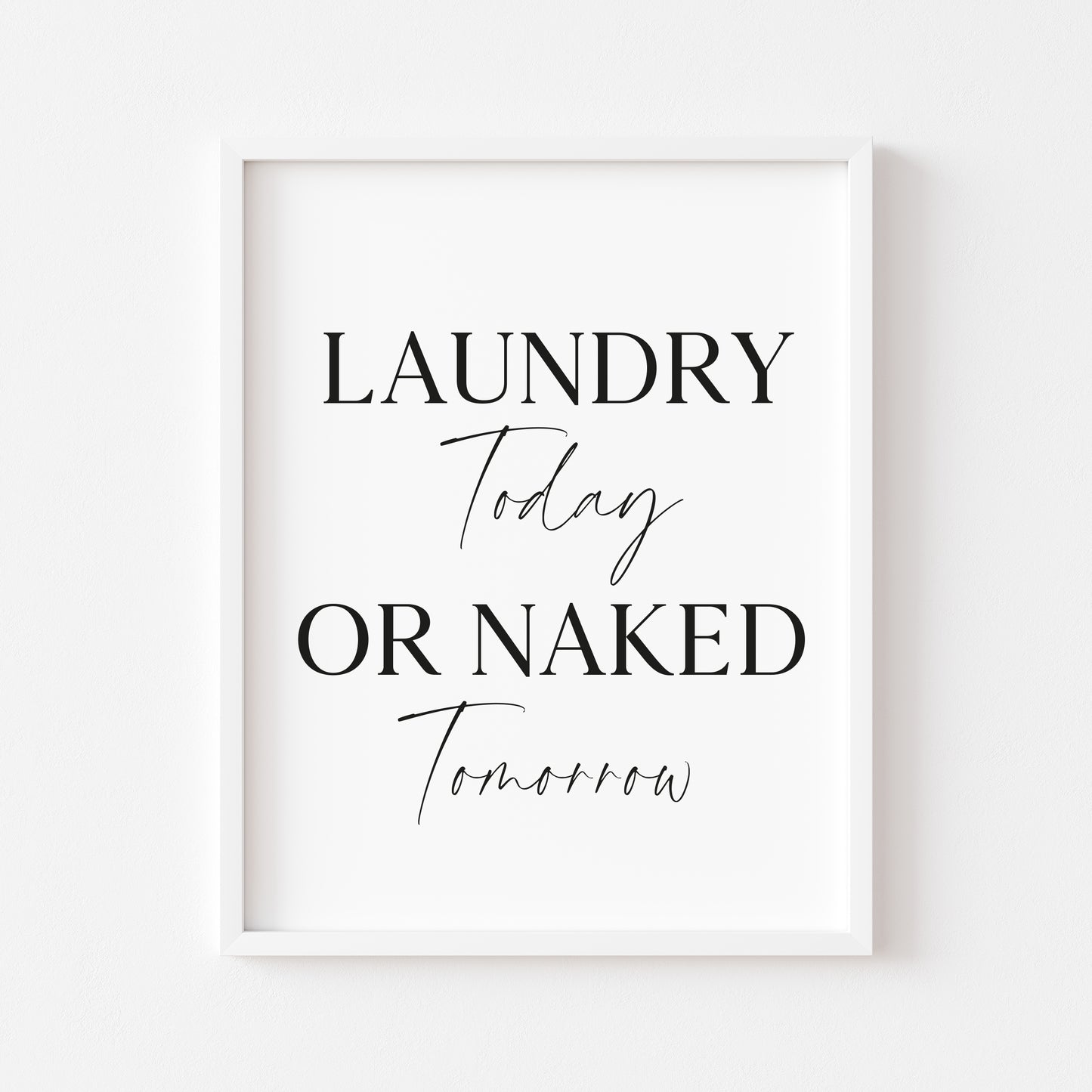 Laundry print Laundry today or naked tomorrow kitchen utility unframed wall art poster
