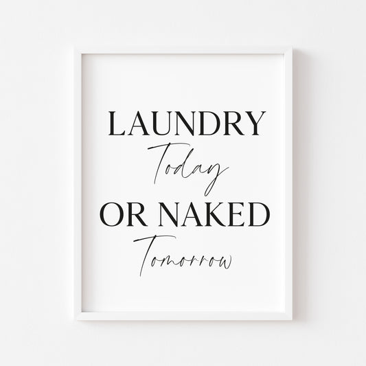 Laundry print Laundry today or naked tomorrow kitchen utility unframed wall art poster