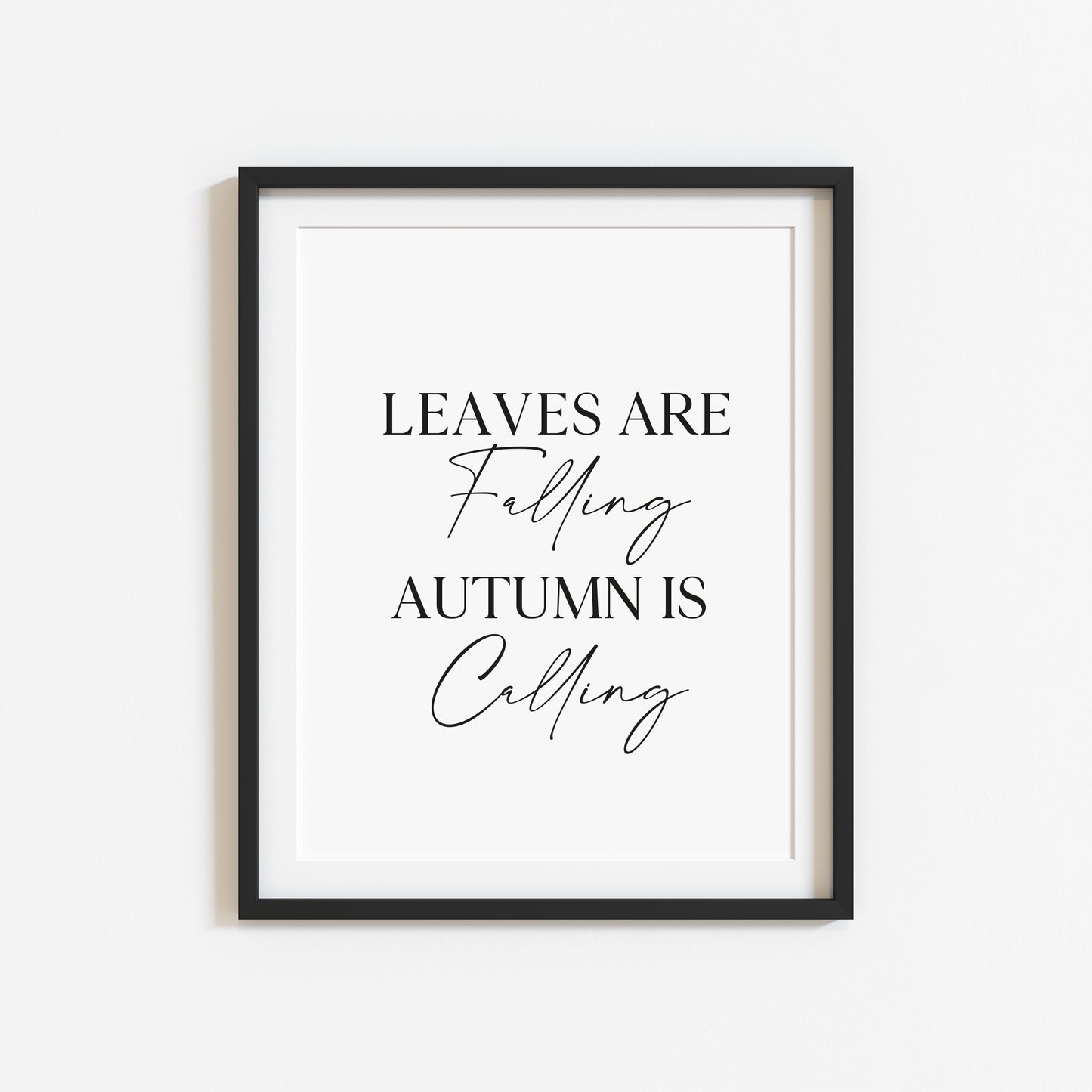 Leaves are falling autumn is calling black typography autumnal unframed wall art poster print