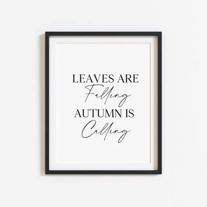 Leaves are falling autumn is calling black typography autumnal unframed wall art poster print