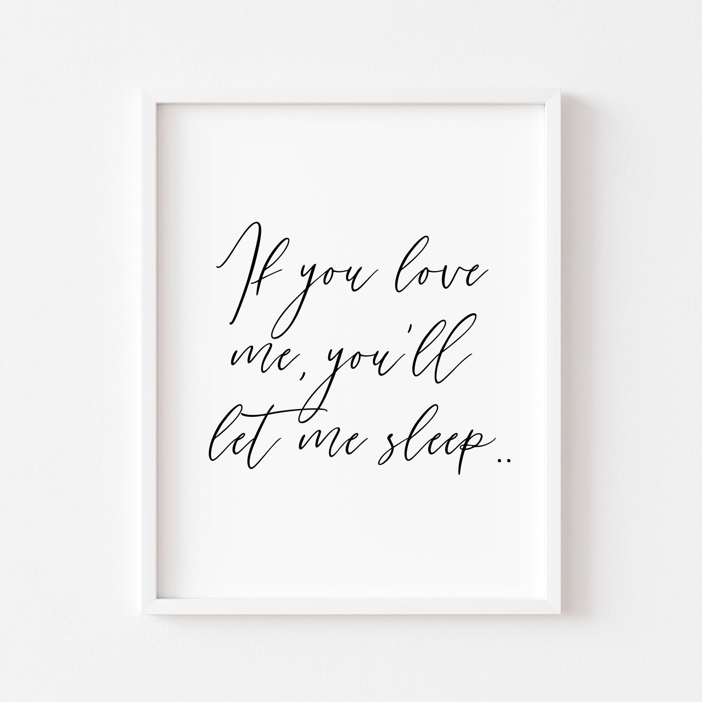 If you love me you'll let me sleep bedroom, guest room unframed wall art poster print