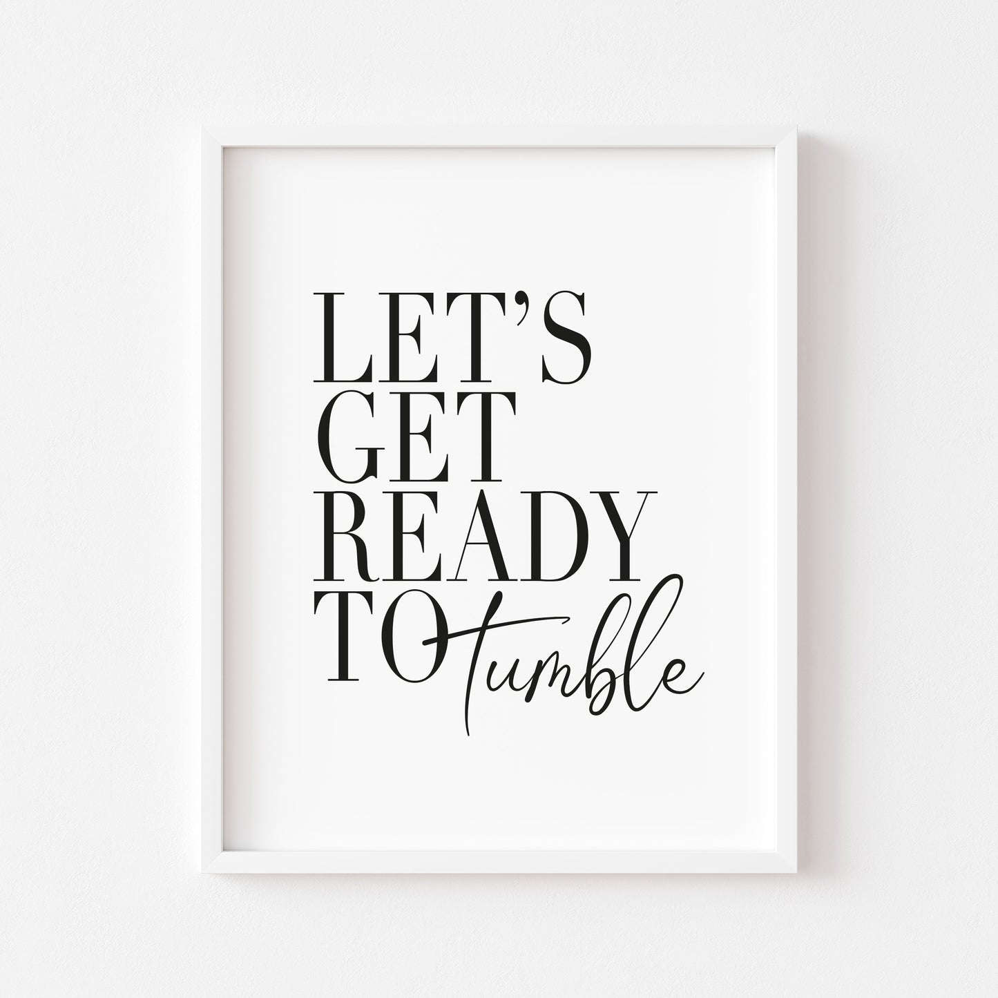 Let's get ready to tumble laundry wash room unframed wall art poster print