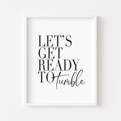 Let's get ready to tumble laundry wash room unframed wall art poster print