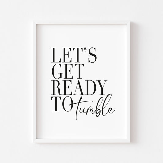 Let's get ready to tumble laundry wash room unframed wall art poster print
