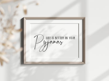 Life is better in your Pyjamas bedroom home hallway landscape unframed wall art poster print