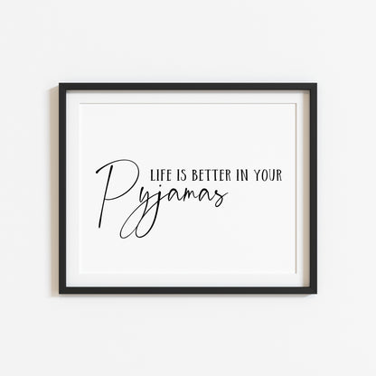 Life is better in your Pyjamas bedroom home hallway landscape unframed wall art poster print