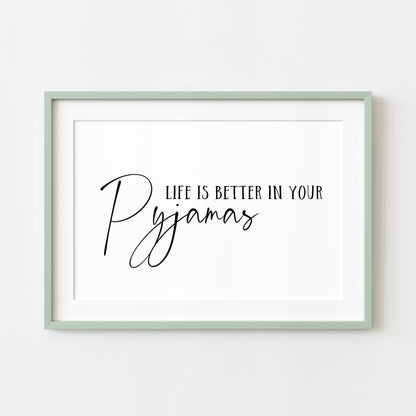 Life is better in your Pyjamas bedroom home hallway landscape unframed wall art poster print