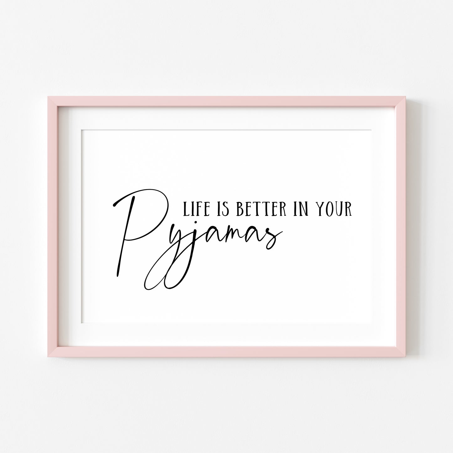 Life is better in your Pyjamas bedroom home hallway landscape unframed wall art poster print