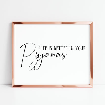 Life is better in your Pyjamas bedroom home hallway landscape unframed wall art poster print