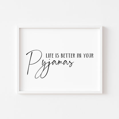 Life is better in your Pyjamas bedroom home hallway landscape unframed wall art poster print