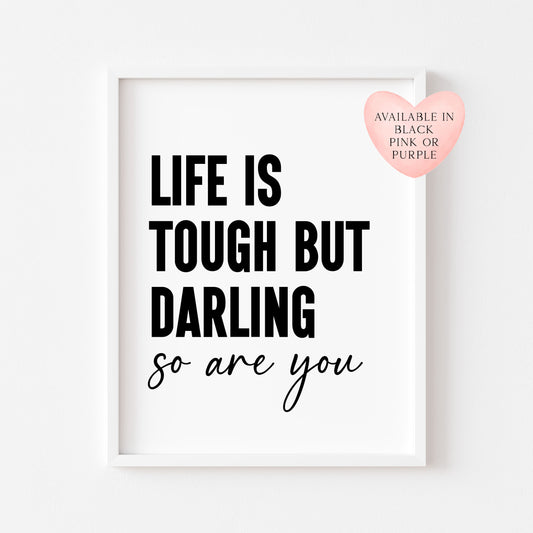 Motivational Quote Print Life Is Tough But Darling So Are You bedroom art (unframed)