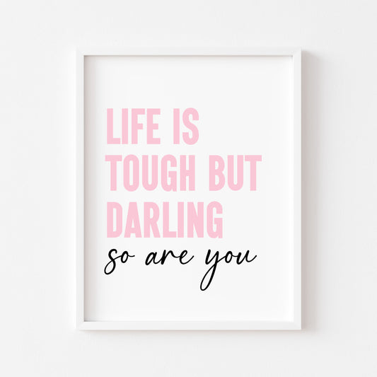 Motivational Quote Print Life Is Tough But Darling So Are You bedroom art (unframed)