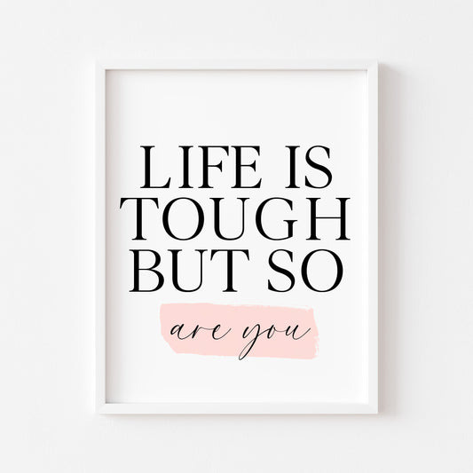 Bedroom print, Life is tough but so are you pink watercolour bedroom motivational unframed wall art poster print