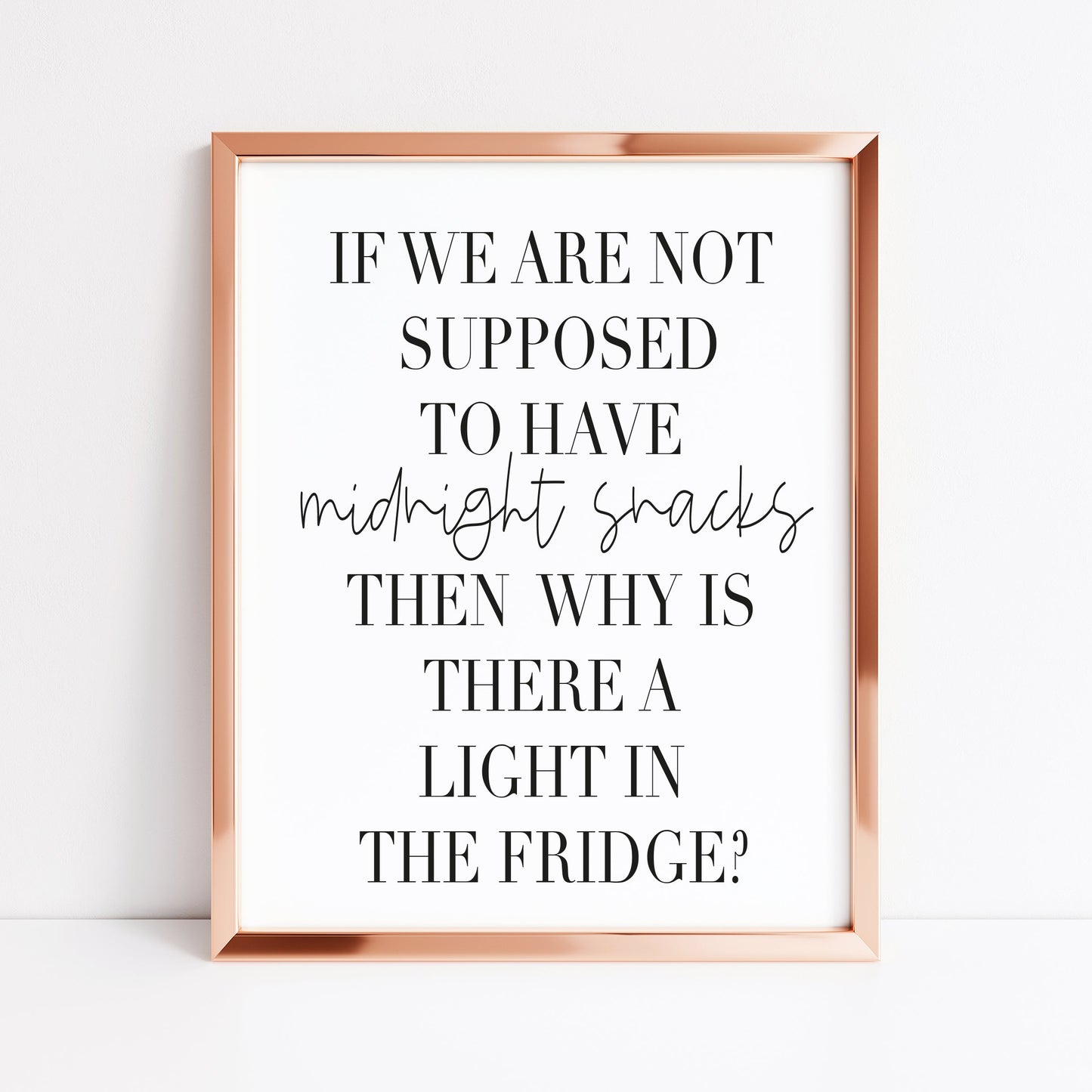 If we are not supposed to have midnight snacks, why is there a light on in the fridge? kitchen food home sign unframed wall art poster print