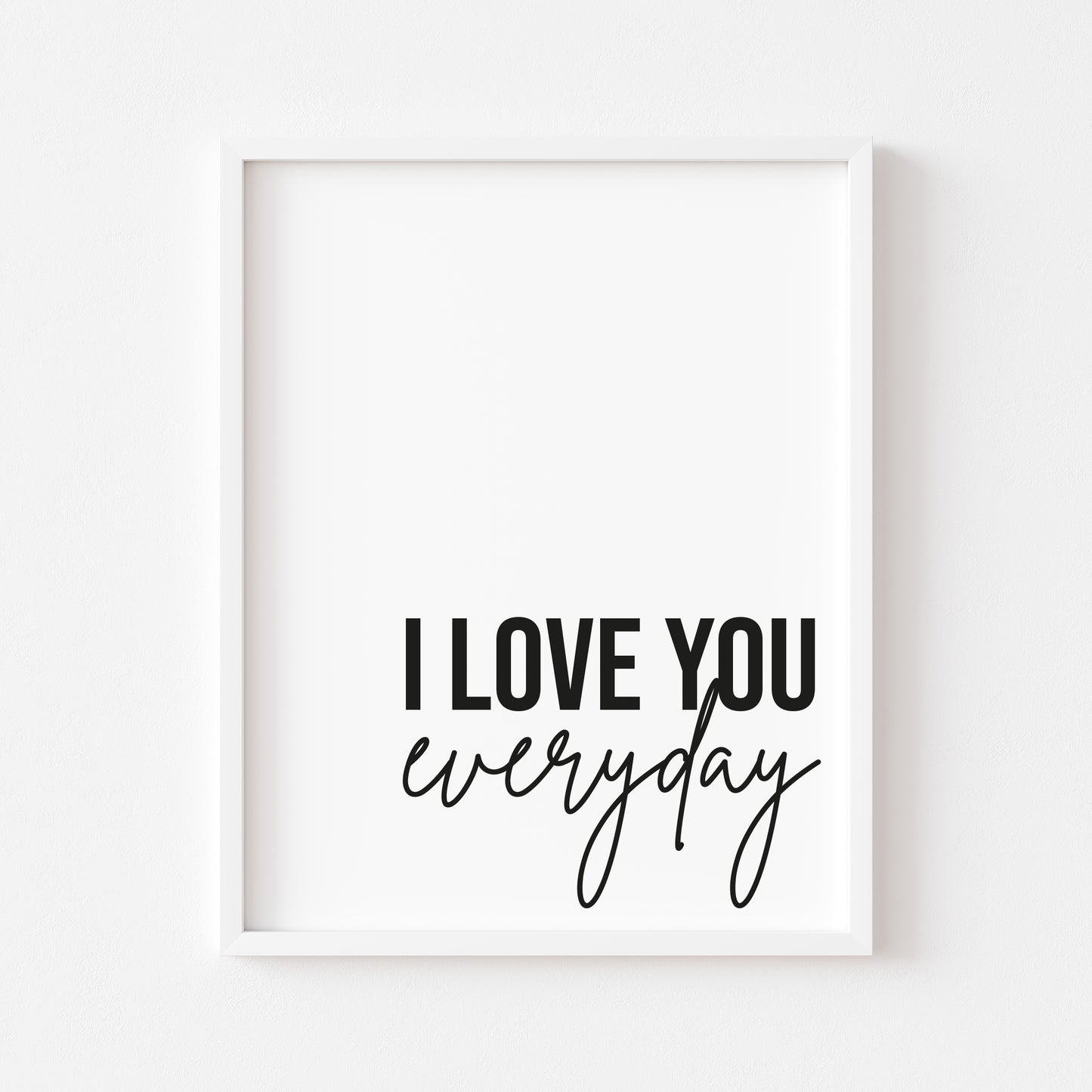 I love you everyday typography bedroom quote unframed wall art poster print