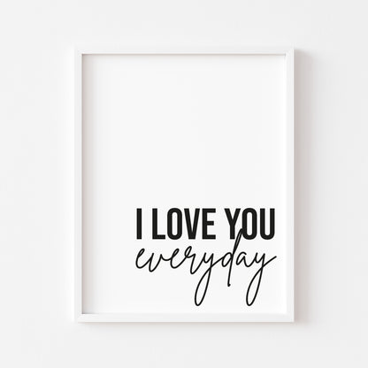 I love you everyday typography bedroom quote unframed wall art poster print