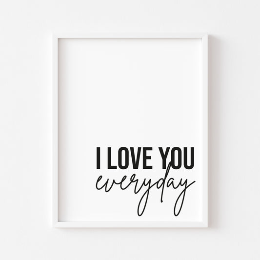 I love you everyday typography bedroom quote unframed wall art poster print