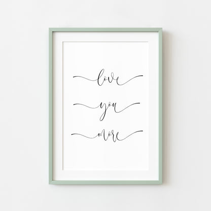 Love you more script bedroom home couples love quote unframed wall art poster print