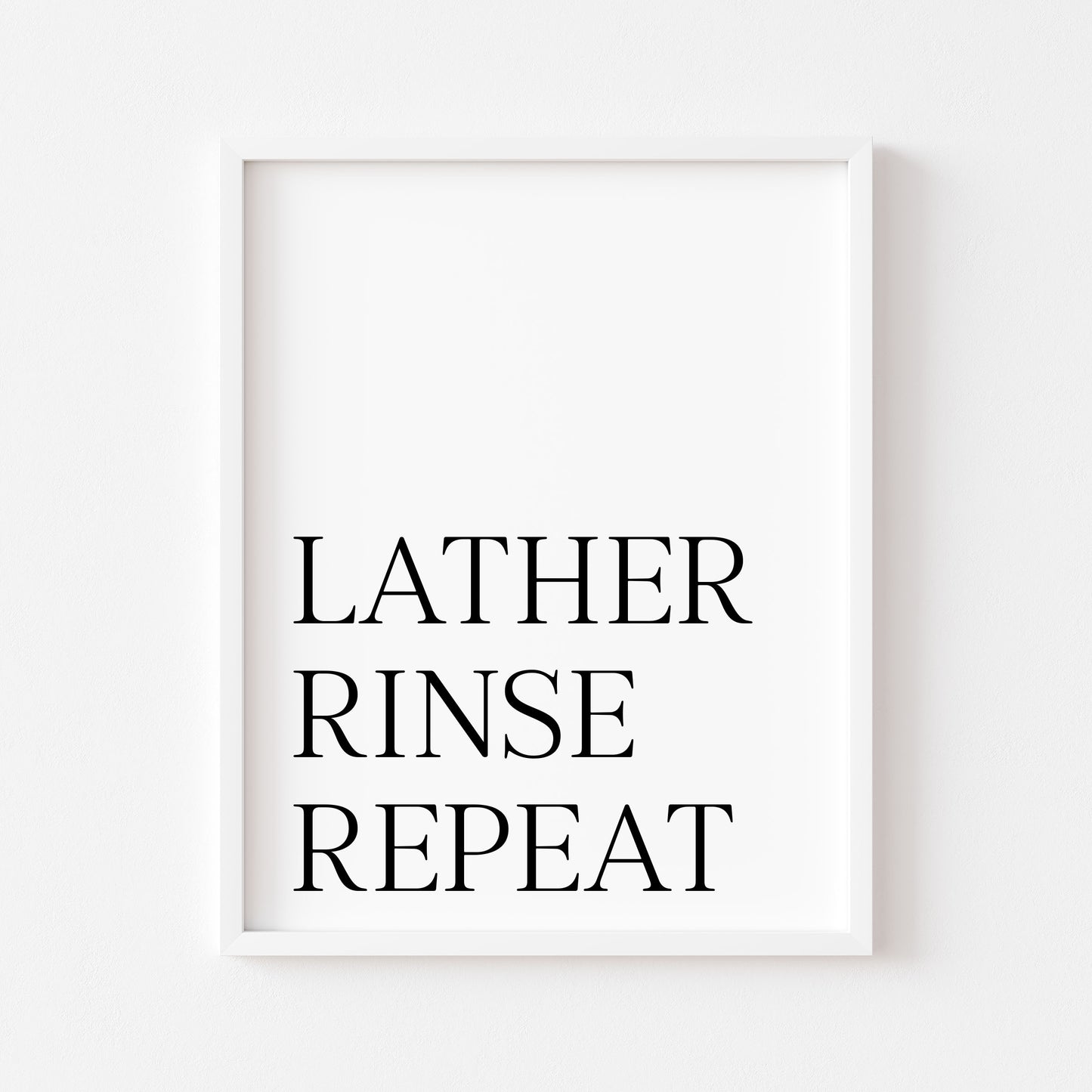 Bathroom print Lather rinse repeat simplistic bathroom wash room unframed wall art poster print, bathroom signs, bathroom accessories, bathroom pictures, art signs