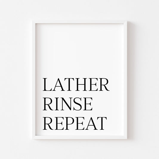 Bathroom print Lather rinse repeat simplistic bathroom wash room unframed wall art poster print, bathroom signs, bathroom accessories, bathroom pictures, art signs