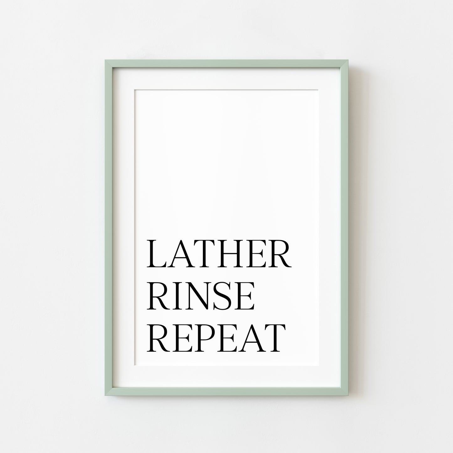 Bathroom print Lather rinse repeat simplistic bathroom wash room unframed wall art poster print, bathroom signs, bathroom accessories, bathroom pictures, art signs