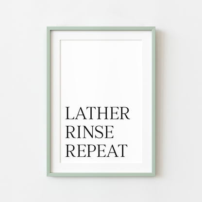 Bathroom print Lather rinse repeat simplistic bathroom wash room unframed wall art poster print, bathroom signs, bathroom accessories, bathroom pictures, art signs