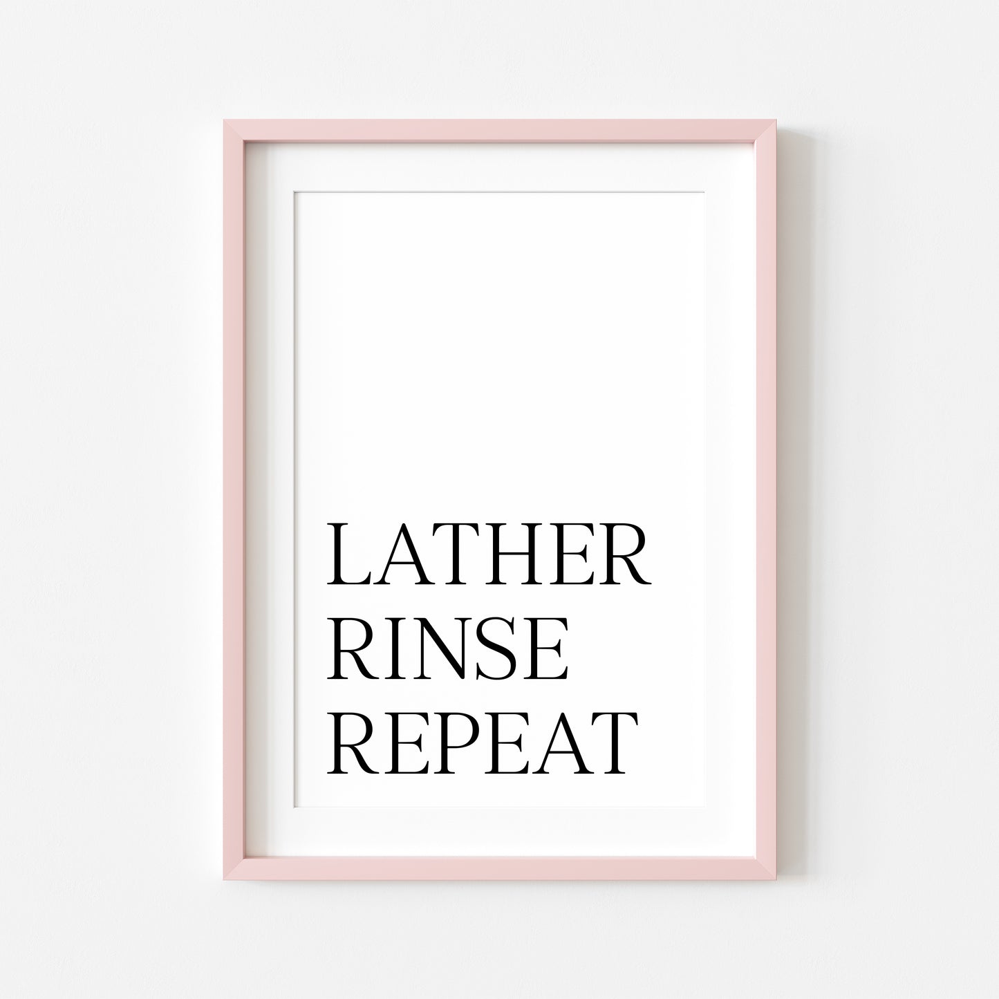 Bathroom print Lather rinse repeat simplistic bathroom wash room unframed wall art poster print, bathroom signs, bathroom accessories, bathroom pictures, art signs