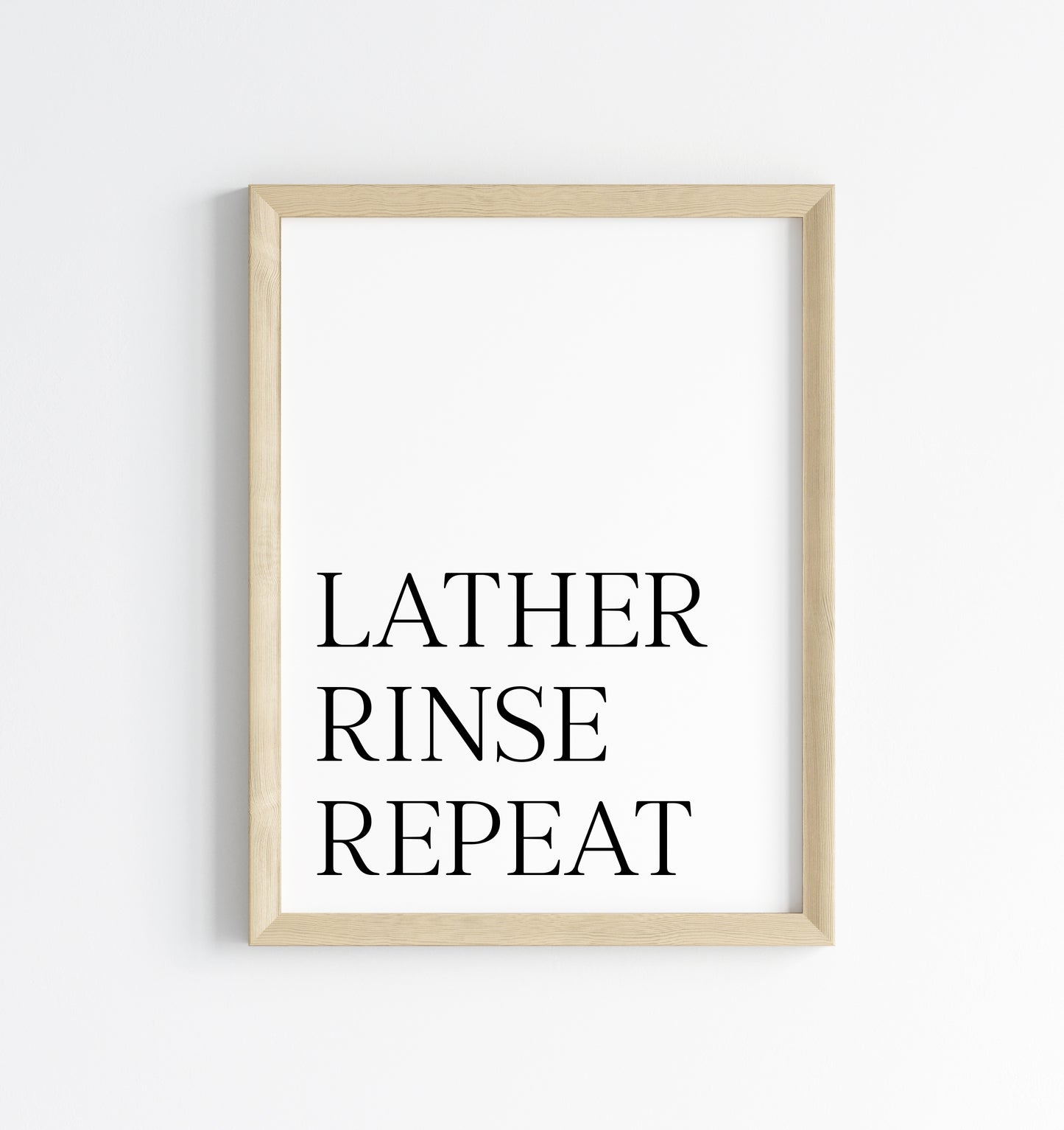 Bathroom print Lather rinse repeat simplistic bathroom wash room unframed wall art poster print, bathroom signs, bathroom accessories, bathroom pictures, art signs